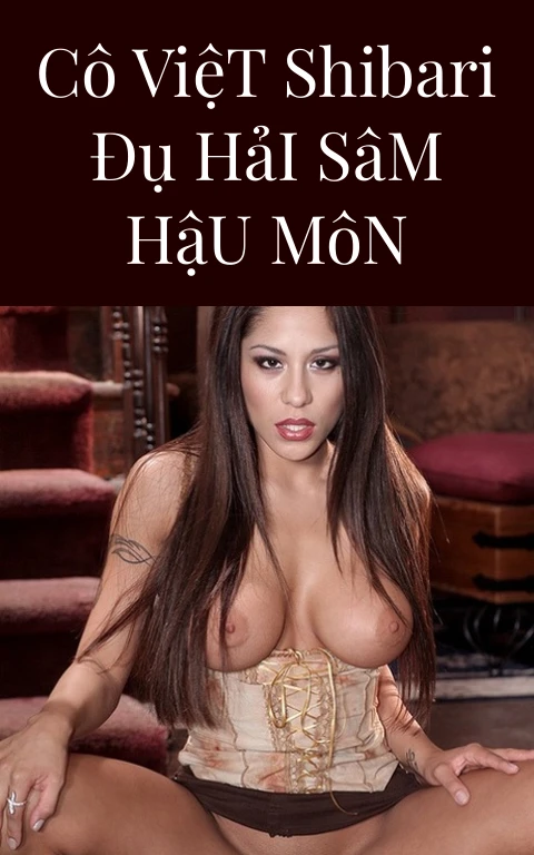 Cô Việt Shibari Đụ Hải Sâm Hậu Môn