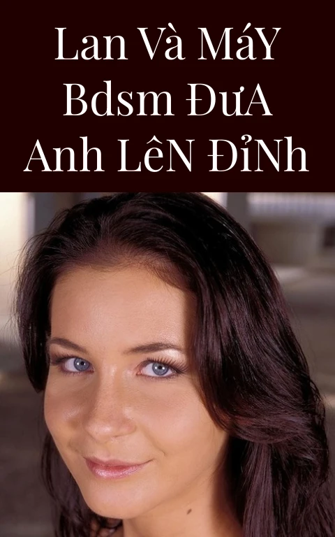 Lan Và Máy BDSM Đưa Anh Lên Đỉnh