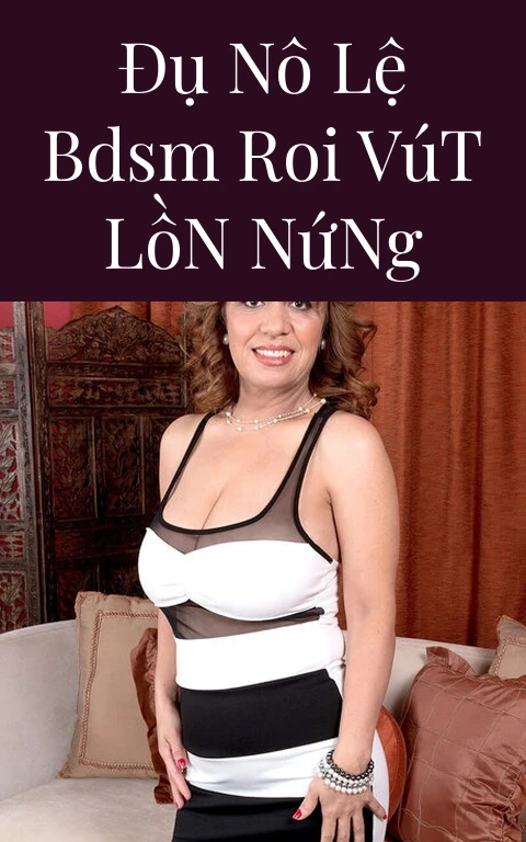 Đụ Nô Lệ BDSM Roi Vút Lồn Nứng