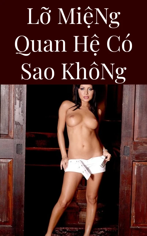 Lỡ Miệng Quan Hệ Có Sao Không