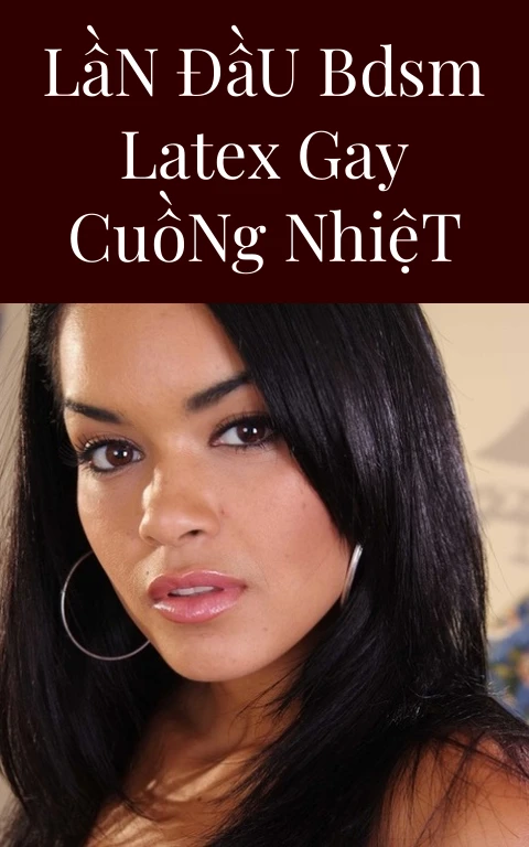Lần Đầu BDSM Latex Gay Cuồng Nhiệt
