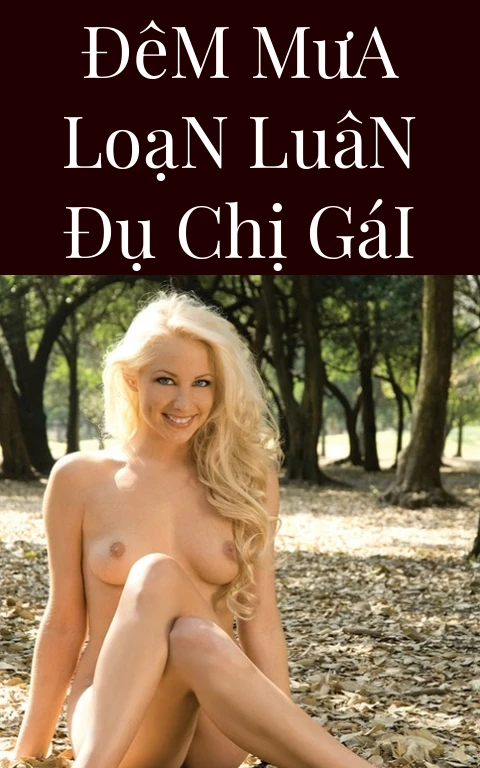 Đêm Mưa Loạn Luân Đụ Chị Gái