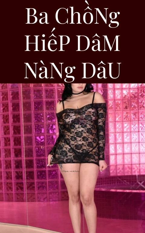 Ba Chồng Hiếp Dâm Nàng Dâu