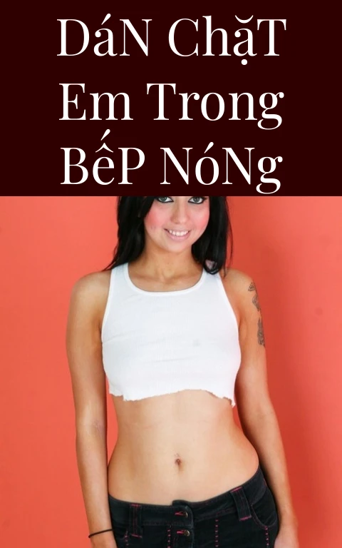 Dán Chặt Em Trong Bếp Nóng