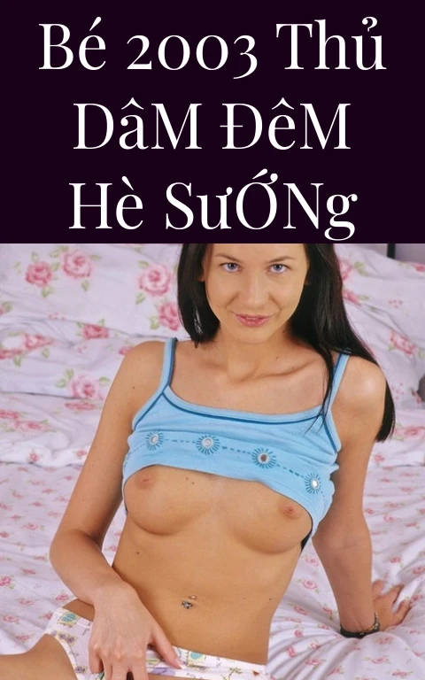 Bé 2003 Thủ Dâm Đêm Hè Sướng