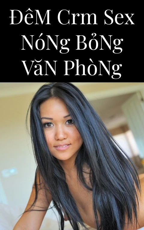 Đêm CRM Sex Nóng Bỏng Văn Phòng