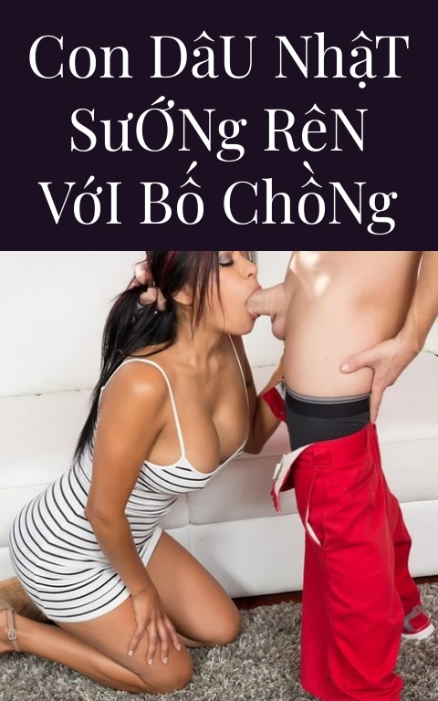 Con Dâu Nhật Sướng Rên Với Bố Chồng