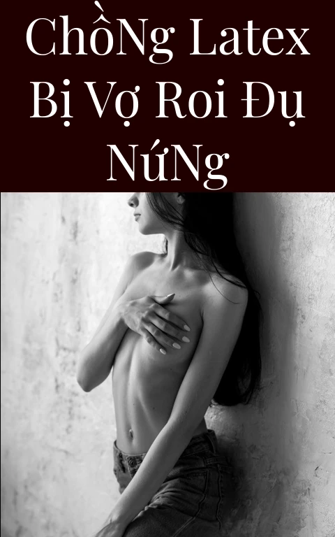 Chồng Latex Bị Vợ Roi Đụ Nứng