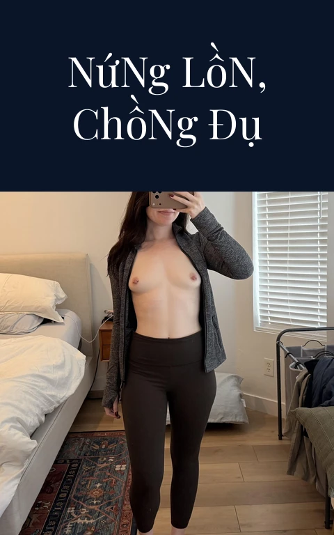 Vợ Thú Nhận Nứng Lồn, Chồng Đụ Điên Cuồng