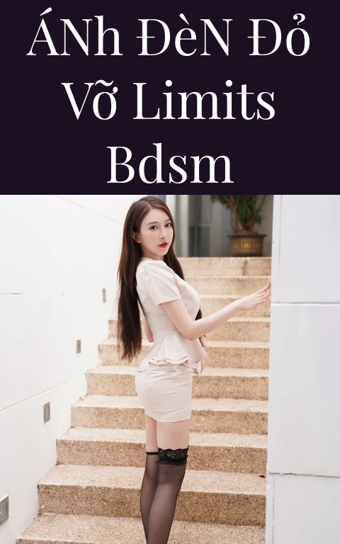 Ánh Đèn Đỏ Vỡ Limits BDSM