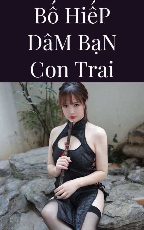 Bố Hiếp Dâm Bạn Con Trai