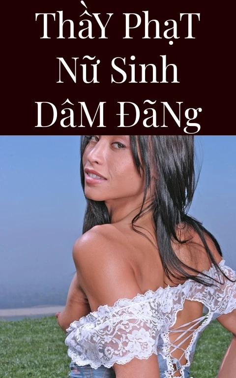 Thầy Phạt Nữ Sinh Dâm Đãng