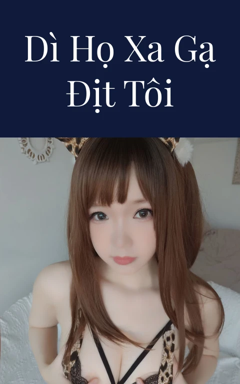 Dì họ xa gạ địt tôi