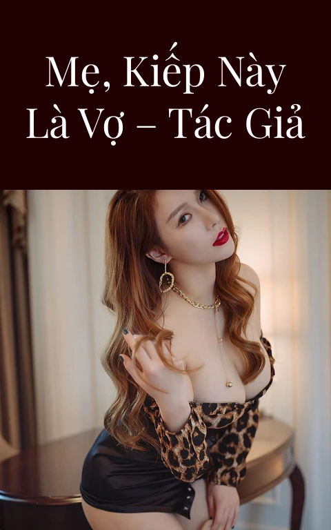 Kiếp trước là mẹ, kiếp này là vợ – Tác giả Cấm Kỵ