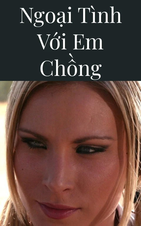 Ngoại tình với em chồng