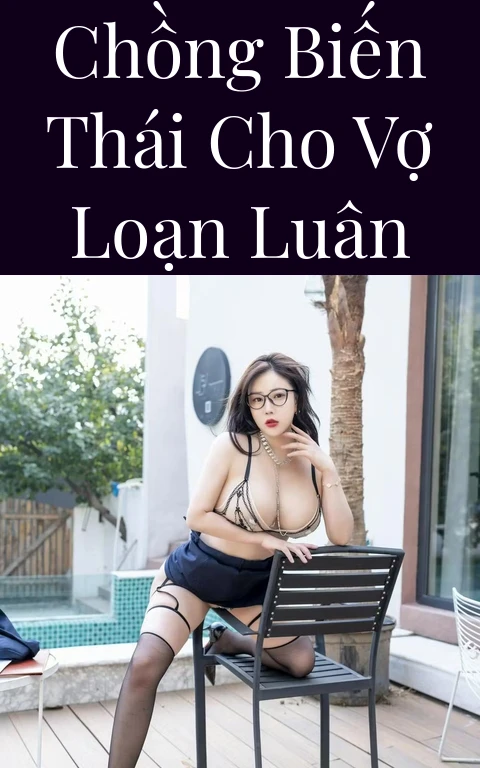 Chồng biến thái cho vợ loạn luân