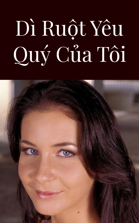 Dì ruột yêu quý của tôi