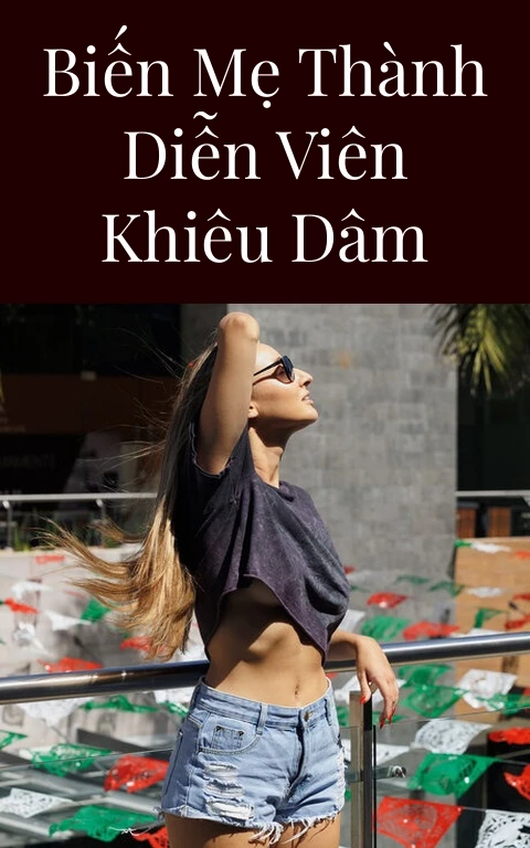 Biến mẹ thành diễn viên khiêu dâm