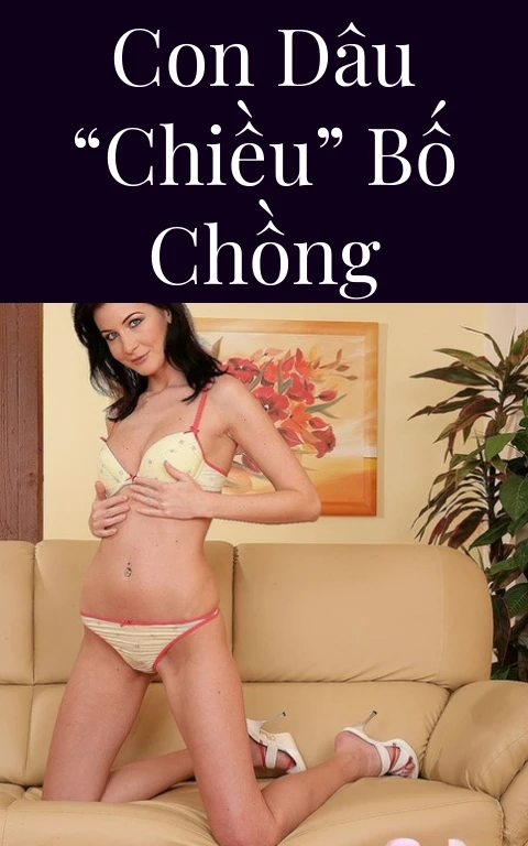 Con dâu “chiều” bố chồng
