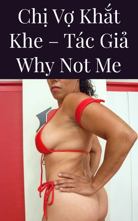 Chị vợ khắt khe – Tác giả Why Not Me