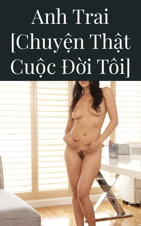Anh trai [Chuyện thật cuộc đời tôi]