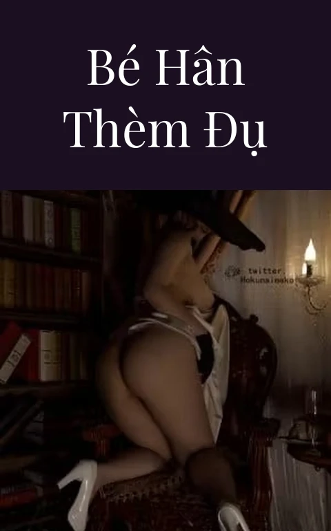 Bé Hân thèm đụ