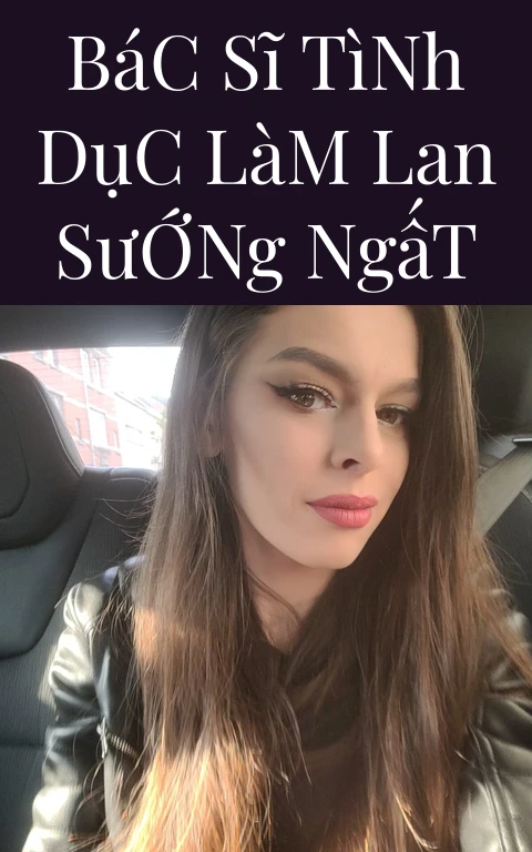 Bác Sĩ Tình Dục Làm Lan Sướng Ngất
