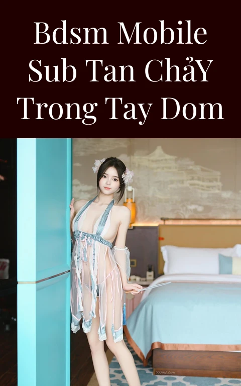 BDSM Mobile Sub Tan Chảy Trong Tay Dom