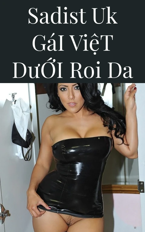 Sadist UK Gái Việt Dưới Roi Da