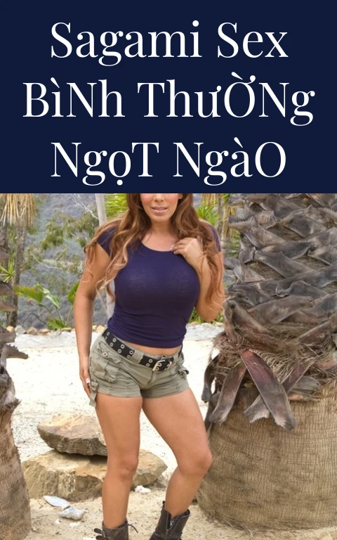 Sagami Sex Bình Thường Ngọt Ngào