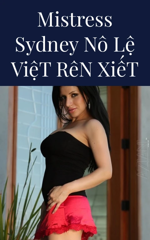 Mistress Sydney Nô Lệ Việt Rên Xiết