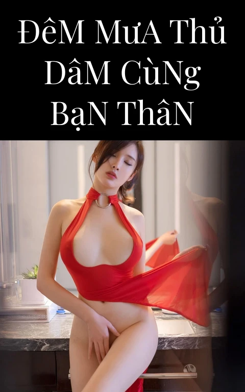 Đêm Mưa Thủ Dâm Cùng Bạn Thân