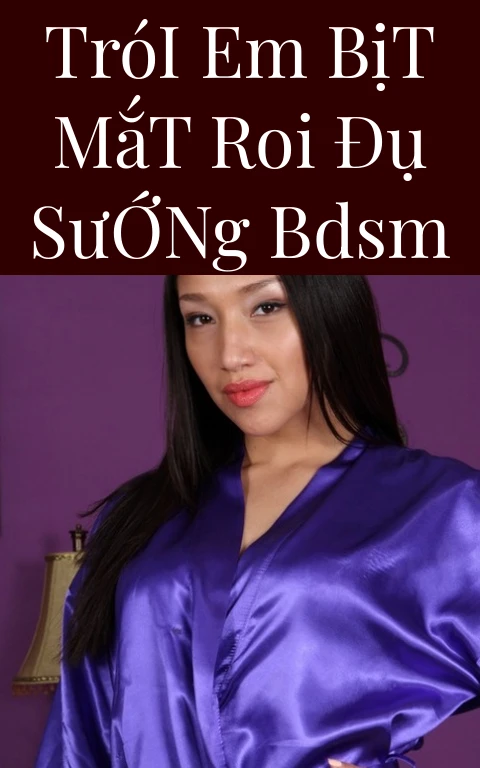 Trói Em Bịt Mắt Roi Đụ Sướng BDSM