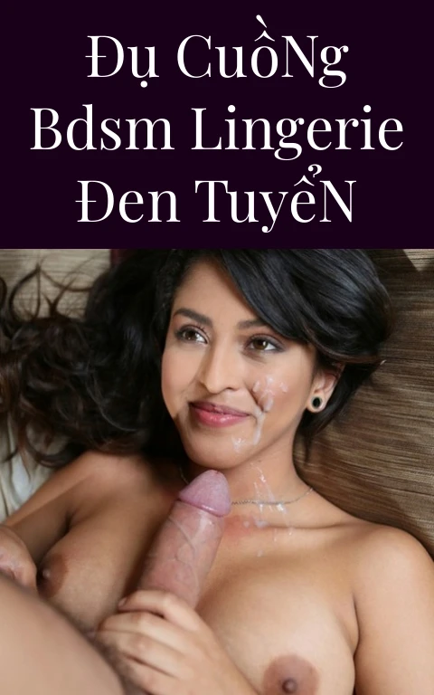 Đụ Cuồng BDSM Lingerie Đen Tuyển