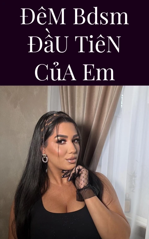 Đêm BDSM Đầu Tiên Của Em